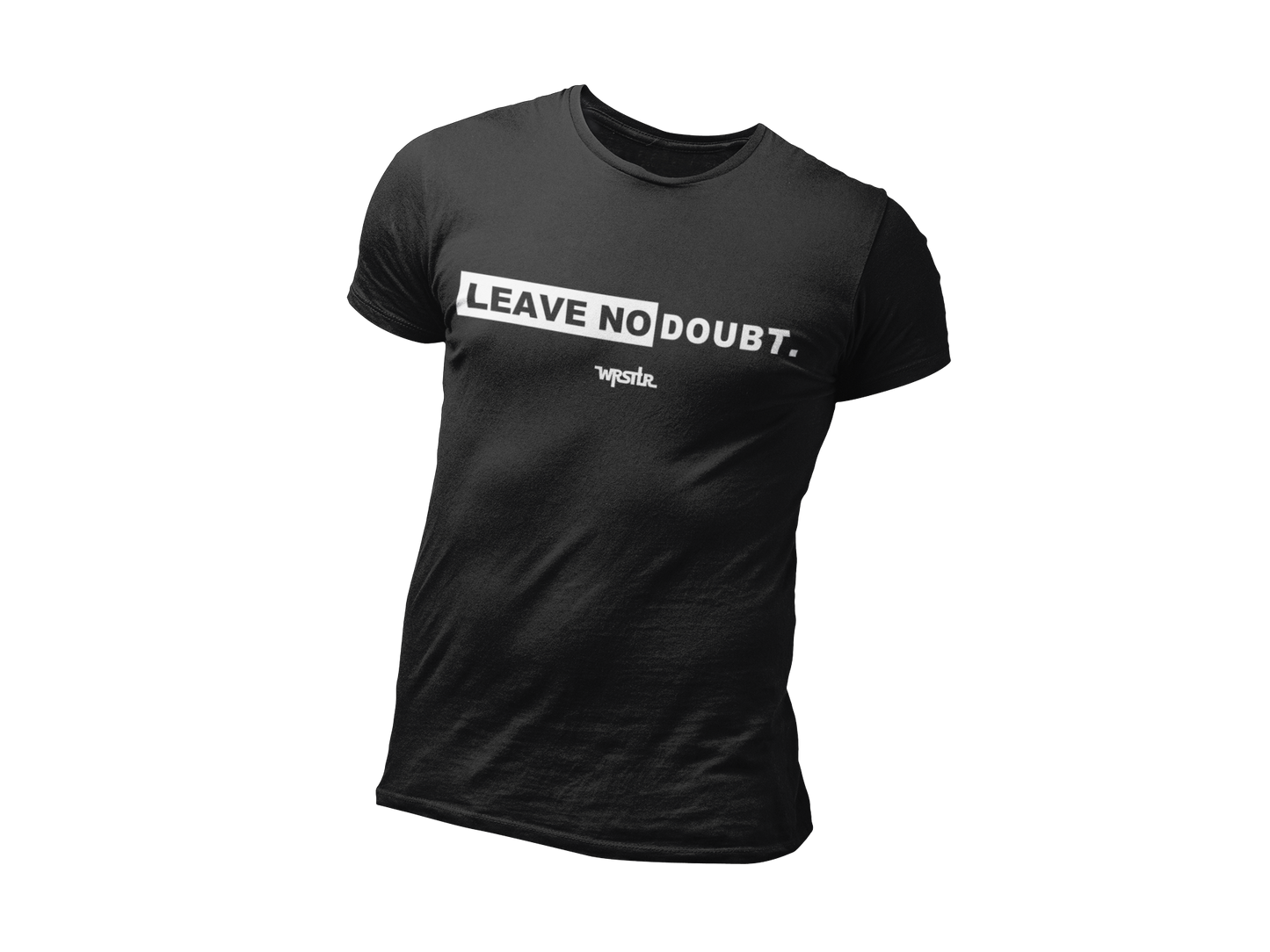 LEAVE NO DOUBT.