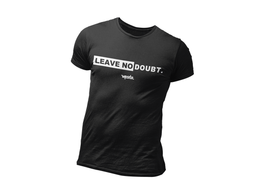 LEAVE NO DOUBT.